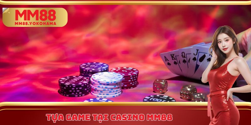 Tựa Game tại Casino MM88
